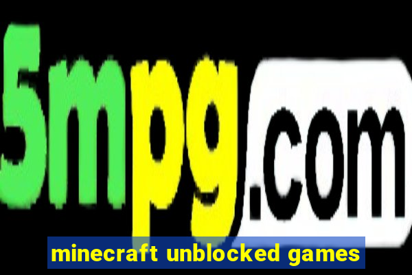 minecraft unblocked games